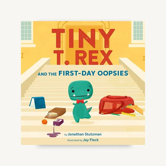 Tiny T. Rex and the First-Day Oopsies Hardcover Book