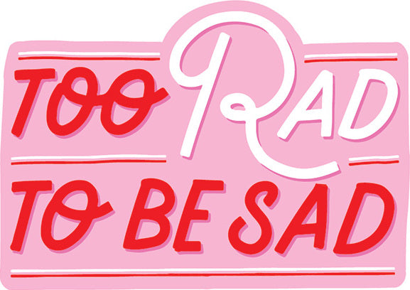 Stickers - Too Rad To Be Sad Vinyl