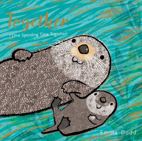 Together Padded Board Book: (A Heartwarming Story of Parental Love Featuring a Parent & Child Otter in Rhyming Text - For Babies and Toddlers)