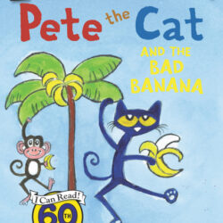 Pete the Cat and the Bad Banana