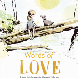 Words of Love: A Friend for Little Ones When They Need it the Most